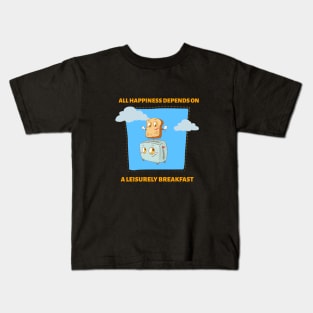 All Happiness Depends On A Leisurely Breakfast Kids T-Shirt